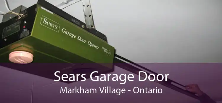 Sears Garage Door Markham Village - Ontario