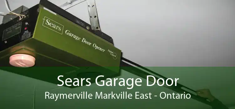 Sears Garage Door Raymerville Markville East - Ontario